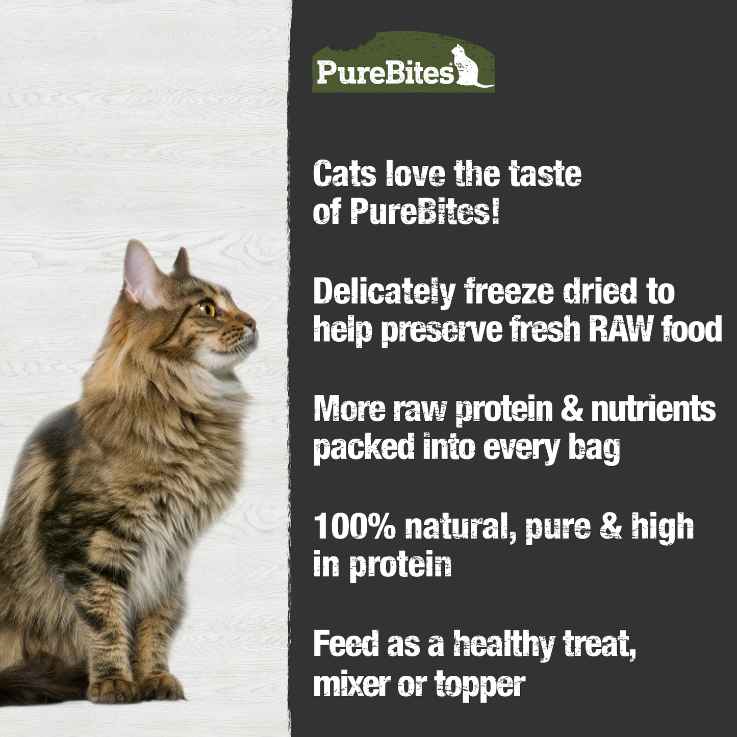 Made fresh & pure means more RAW protein and nutrients packed into every bag. Our beef liver is freeze dried to help preserve its RAW taste, and nutrition, and mirror a cat’s ancestral diet