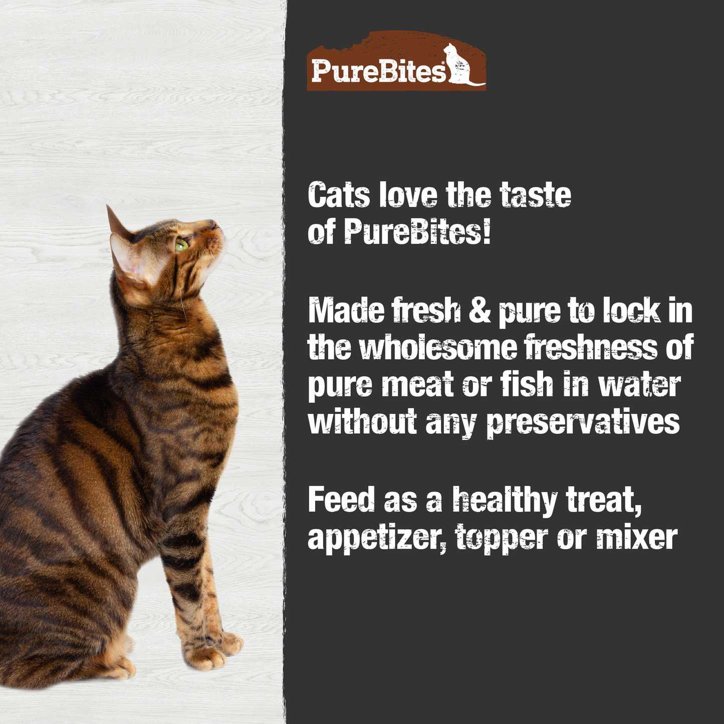 Made fresh & pure means more protein and nutrients packed into every tray. The chicken & tuna in our wet mixers is delicately steamed to help preserve the ingredient's taste, and nutrition, and mirror a cat’s ancestral diet