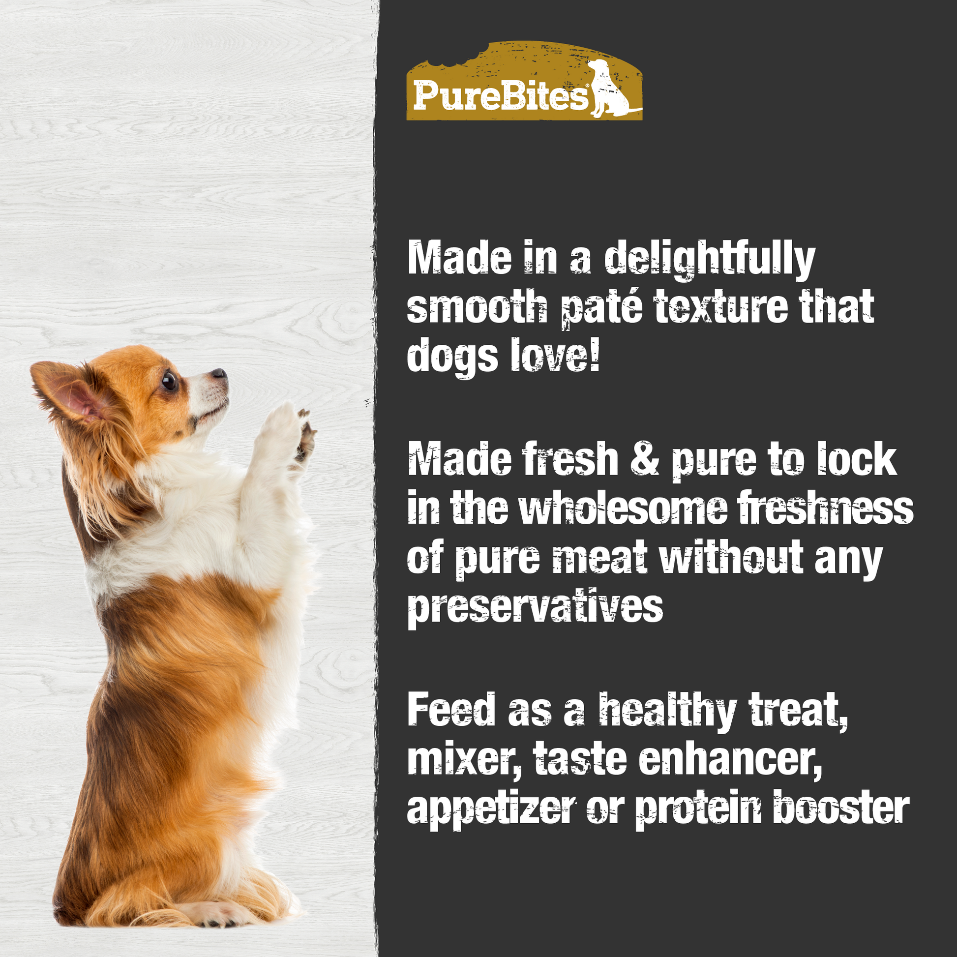 Made fresh & pure means more protein and nutrients packed into every can. The chicken & pumpkin in our patés is delicately steamed to help preserve the ingredient's taste, and nutrition, and mirror a dog’s ancestral diet